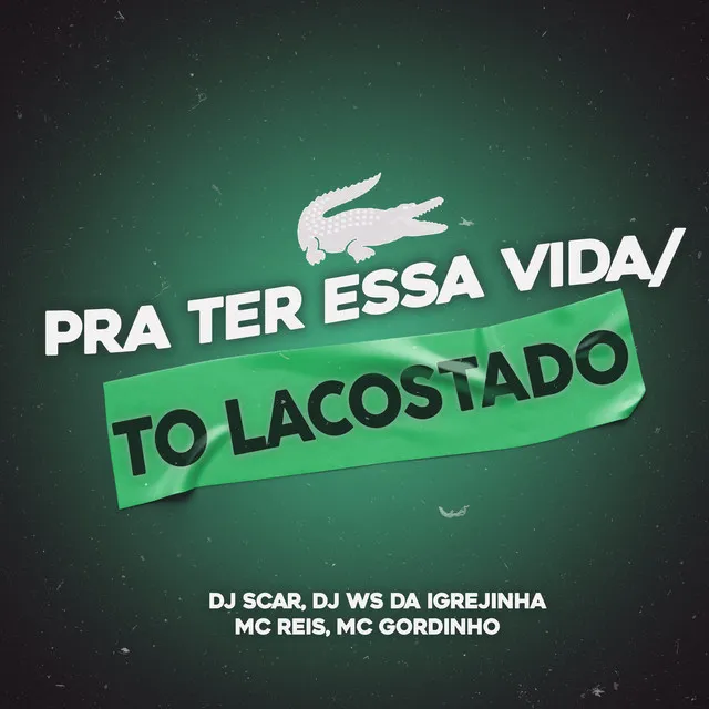 Pra Ter Essa Vida / To Lacostado