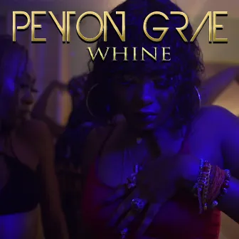 Whine by Peyton Grae