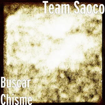 Buscar Chisme by Team Saoco