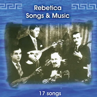 Rebetica Songs and Music by Yannis Paximadakis