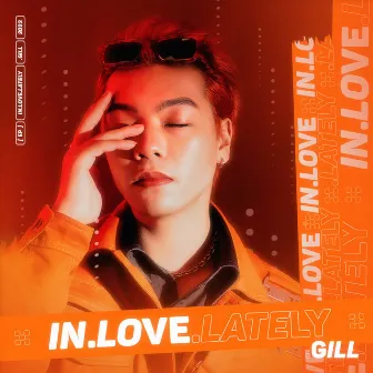 IN LOVE LATELY by Gill