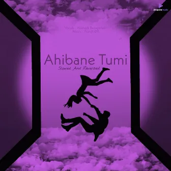 Ahibane Tumi (Slowed and Reverb) by Pranjit DX