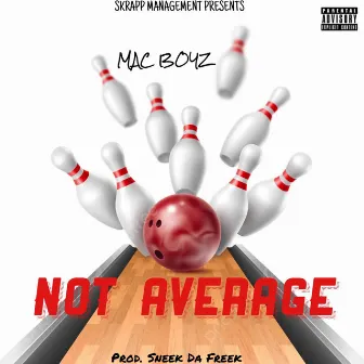 Not Average by Mac Boyz