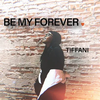 Be My Forever by Tiffani