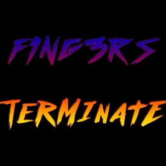 Terminate by F1NG3RS