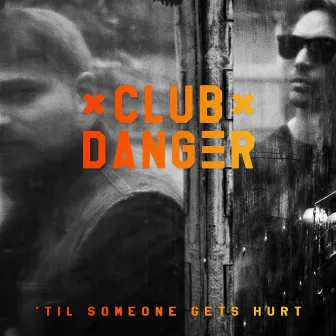 'Til Someone Gets Hurt by Club Danger