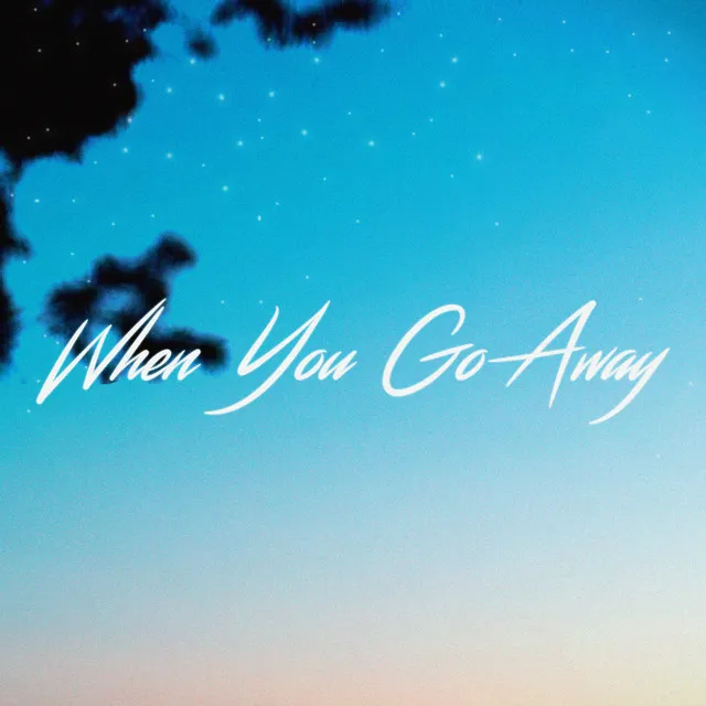 When You Go Away