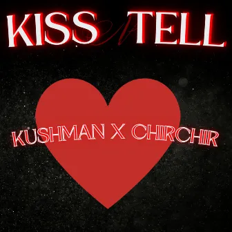 Kiss N Tell by Kushman