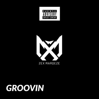 Groovin by Zex MarQeze