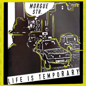 Life Is Temporary by Morgue Str.