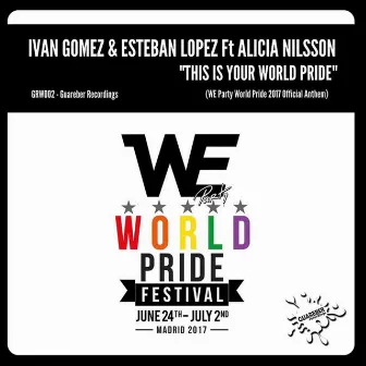 This Is Your World Pride (We Party World Pride 2017 Official Anthem) by Esteban Lopez