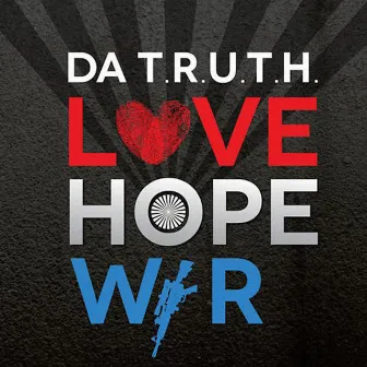 Love Hope War by Da' T.R.U.T.H.