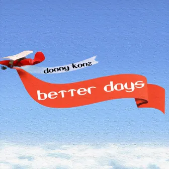 Better Days by Donny Konz