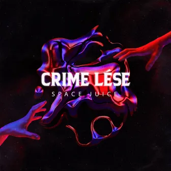 Space Juice by CRIME LÉSE