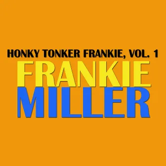 Honky Tonker Frankie, Vol. 1 by Frankie Miller