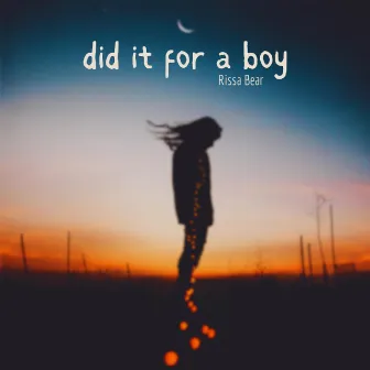 Did it for a boy by Rissa Bear