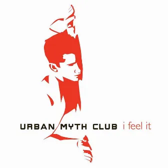 I Feel It - Single by Urban Myth Club