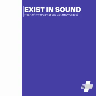 Heart of My Dream by Exist in Sound