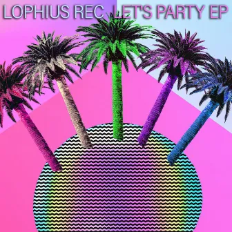 Let's Party EP by Lophius Rec