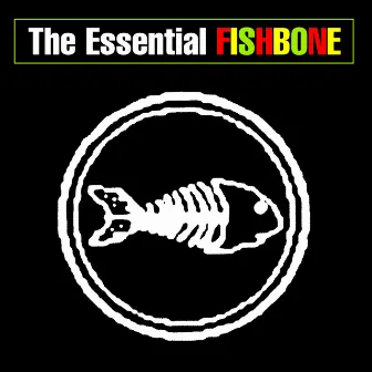 The Essential Fishbone by Fishbone