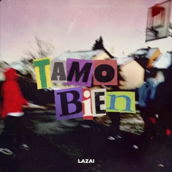 Tamo Bien by Lazai