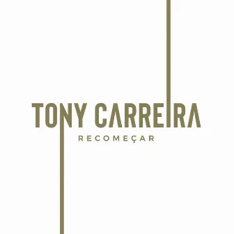 Recomeçar by Tony Carreira