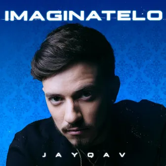 Imagínatelo by JAYQAV