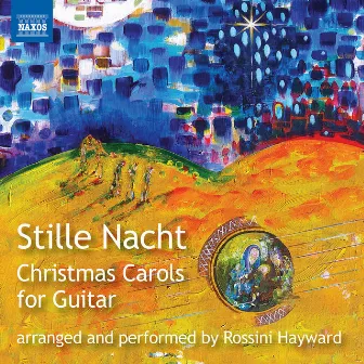 Stille Nacht: Christmas Carols for Guitar by Rossini Hayward