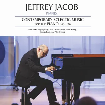 Contemporary Eclectic Music for the Piano, Vol. 26 by Jeffrey Jacob