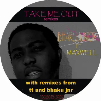 Take Me Out by Bhaku Jr.