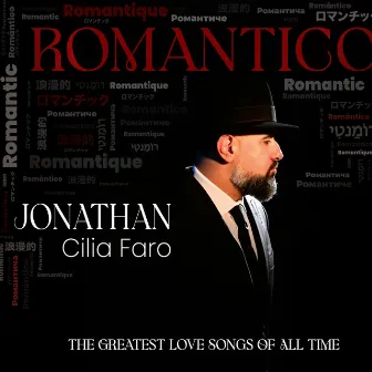 Romantico: The Greatest Love Songs Of All Time by Jonathan Cilia Faro