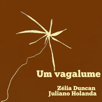 Um Vagalume by Juliano Holanda