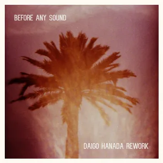 Before Any Sound (Daigo Hanada Rework) by Pieter Van Dessel