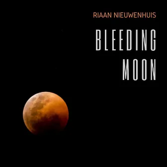 Bleeding Moon by Riaan Nieuwenhuis