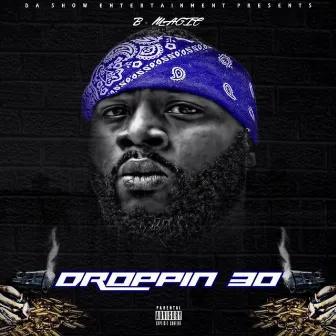 Droppin 30 by B. Magic