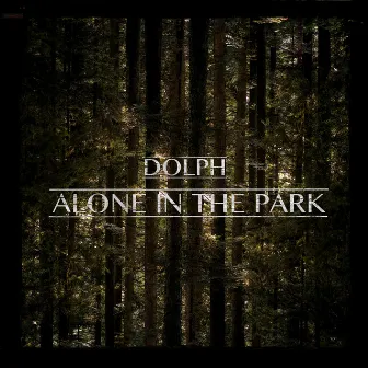 Alone In The Park by Dolph