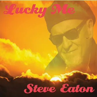 Lucky Me by Steve Eaton