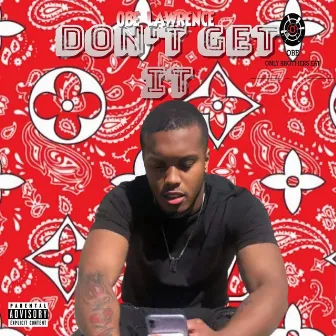 Don't Get It by Obe Lawrence