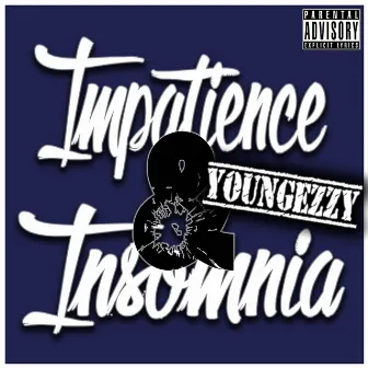 Impatience & Insomnia by Young Ezzy