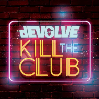 Kill The Club - EP by dEVOLVE