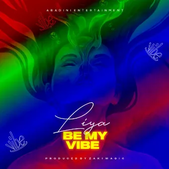 Be My Vibe by Liya