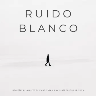 Ruido Blanco: Melodías Relajantes De Piano Para Un Ambiente Sereno De Yoga by Jardín de sonido de ruido blanco