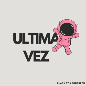 Ultima Vez by Sodereck