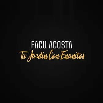 Tu jardín con enanitos by Facu Acosta