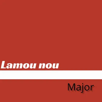 Lanmou Nou by Major