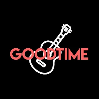 Good Time by Unknown Artist