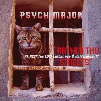 Rather The Streets (feat. Reef The Lost Cauze, GDP & King Magnetic) by Psych Major