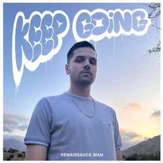 Keep Going by Renaissauce Man