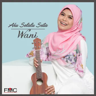 Aku Selalu Setia by Wani