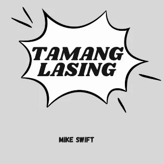 Tamang Lasing (Pinoys Finest Mixtape Vol. 2 Dito Sa Bay) by Macwun